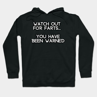 WATCH OUT FOR FARTS Hoodie